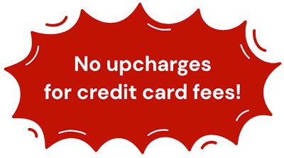 No upcharges for credit card fees